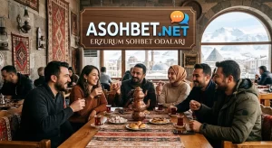 Erzurum Sohbet Odaları Asohbet.Net